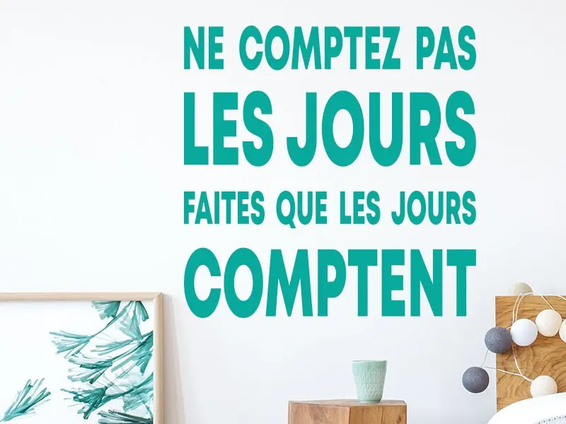 Sticker mural Motivação Citation Ne comptez pas les jours résultat en situation gros plan Sticker Citation Ne comptez pas les jours